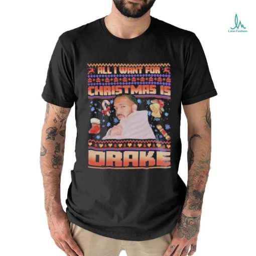 All I Want For Christmas Is Drake T shirt