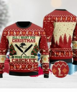 All I Want For Christmas Is More Time For Cricket Ugly Christmas Sweater Special Gift For Loved Ones