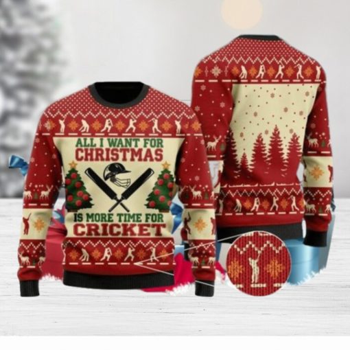 All I Want For Christmas Is More Time For Cricket Ugly Christmas Sweater Special Gift For Loved Ones