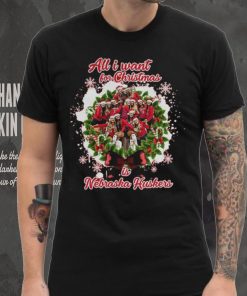All I Want For Christmas Is Nebraska Cornhuskers Shirt