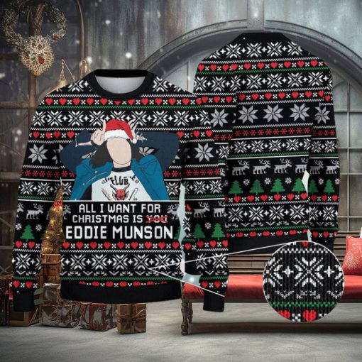 All I Want Is Eddie Munson Stranger Things Xma Ugly Christmas Sweater Xmas Christmas Gift 3D Sweater