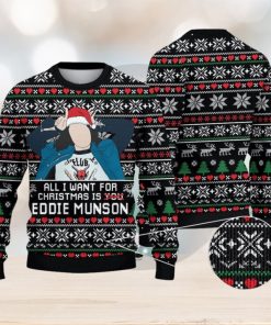 All I Want Is Eddie Munson Stranger Things Xma Ugly Christmas Sweater Xmas Christmas Gift 3D Sweater