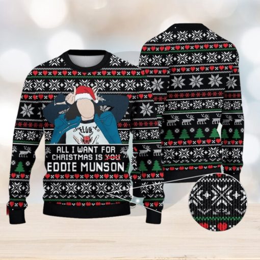 All I Want Is Eddie Munson Stranger Things Xma Ugly Christmas Sweater Xmas Christmas Gift 3D Sweater