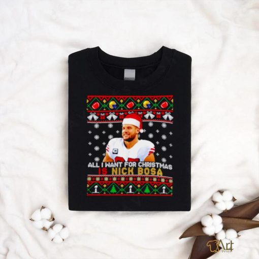 All I want for Christmas is Nick Bosa ugly Christmas shirt