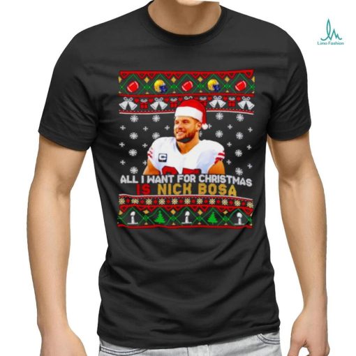 All I want for Christmas is Nick Bosa ugly Christmas shirt