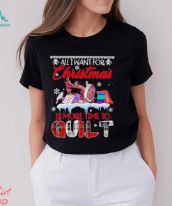 All I want for Christmas is more time to Quilt Christmas 2023 Shirt