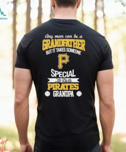 Any man can be a grandfather but someone special to be a Pittsburgh Pirates grandpa shirt