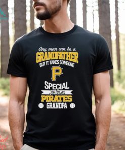 Any man can be a grandfather but someone special to be a Pittsburgh Pirates grandpa shirt
