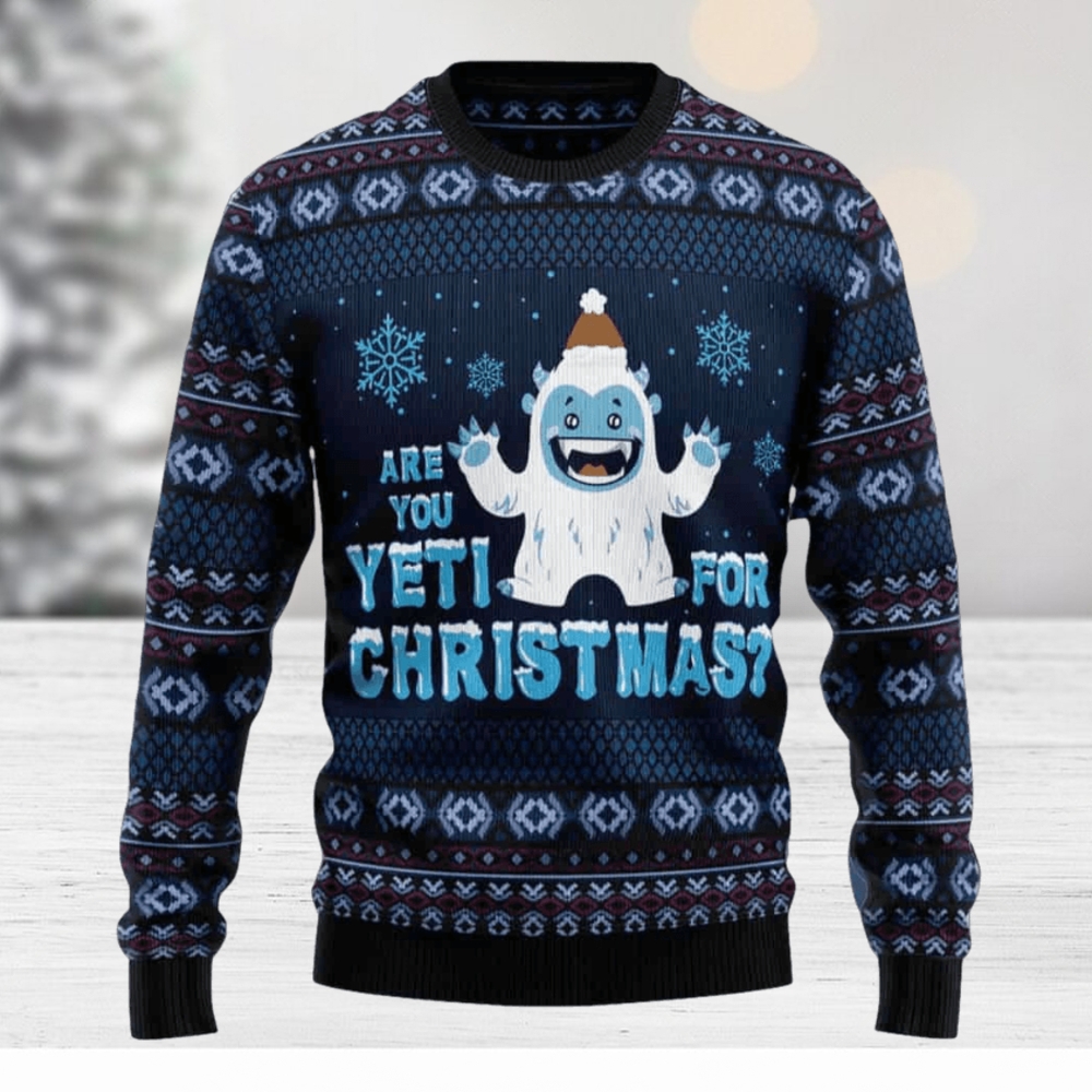 Are You Yeti For Christmas Ugly Christmas Sweater Are You Yeti For Christmas Ugly Christmas Sweater