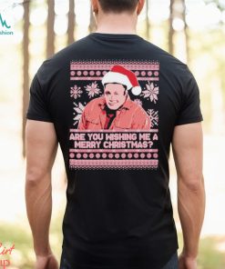 Are you wishing me ugly Merry Christmas shirt