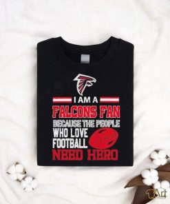 Atlanta Falcons fan because the people who love Football need hero T shirt