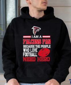 Atlanta Falcons fan because the people who love Football need hero T shirt