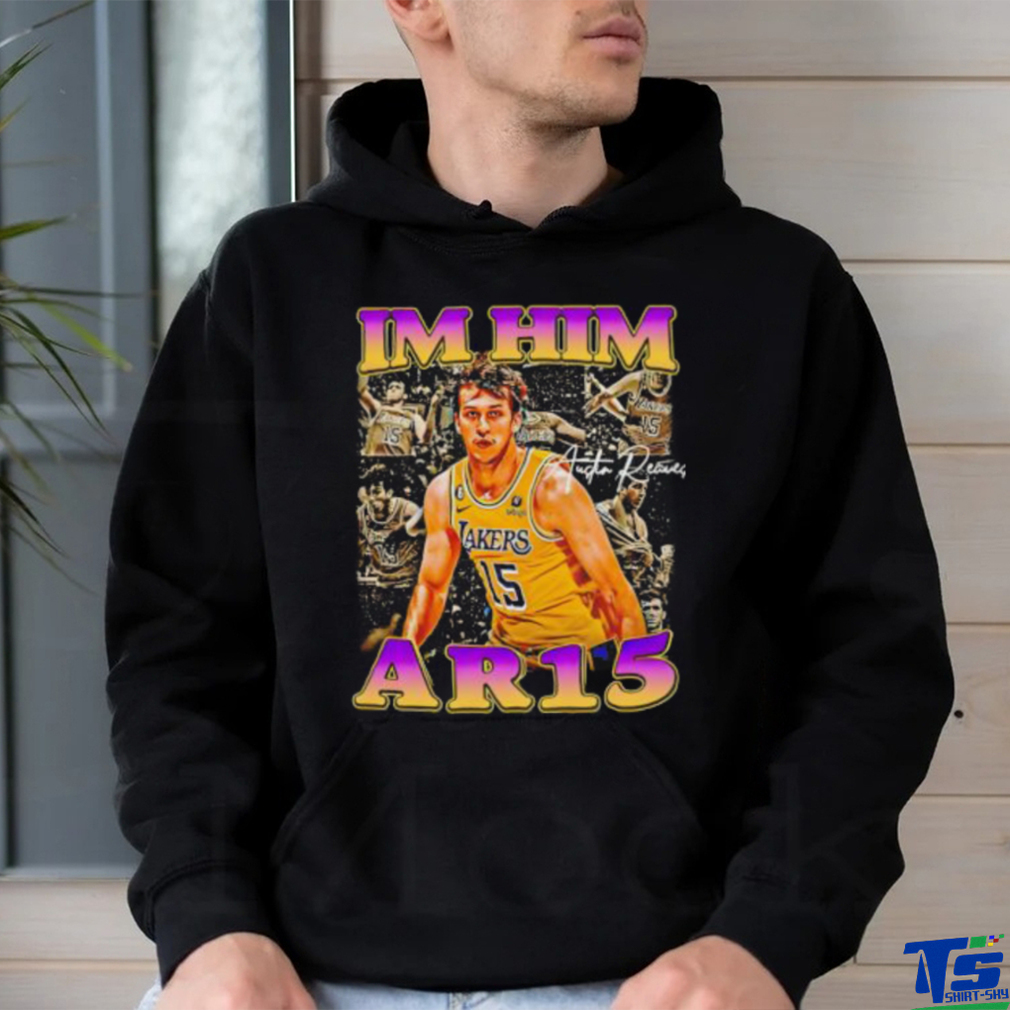 Austin Reaves Im Him AR15 Shirt Austin Reaves Im Him AR15 Shirt