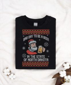 Bad Day to be a beer in the state of North Dakota merry shirt