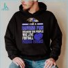 Baltimore Ravens fan because the people who love Football need hero Shirt