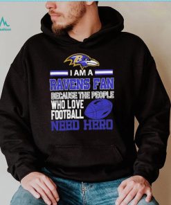 Baltimore Ravens fan because the people who love Football need hero Shirt