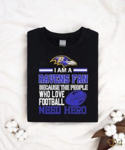 Baltimore Ravens fan because the people who love Football need hero T shirt