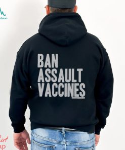 Ban Assault Vaccines Shirt