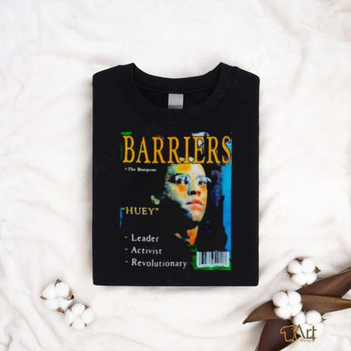 Barriers the blueprints huey leader activist revolutionary shirt