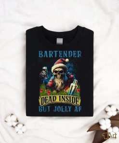Bartender Dead Inside But Jolly shirt