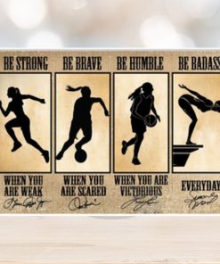 Be Strong Be Brave Be Humble Be Badass, When You Are Weak, When You Are Cared, When You Are Victorious Everyday Poster
