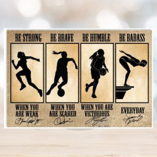Be Strong Be Brave Be Humble Be Badass, When You Are Weak, When You Are Cared, When You Are Victorious  Everyday Poster