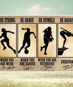 Be Strong Be Brave Be Humble Be Badass, When You Are Weak, When You Are Cared, When You Are Victorious Everyday Poster
