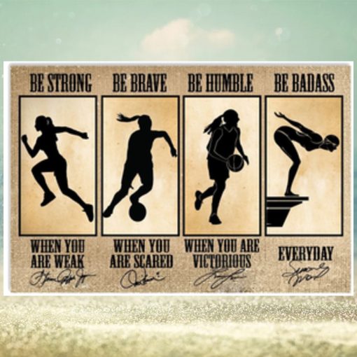 Be Strong Be Brave Be Humble Be Badass, When You Are Weak, When You Are Cared, When You Are Victorious  Everyday Poster