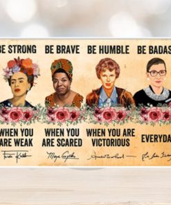 Be Strong When You Are Weak Be Brave When You Are Scared Poster