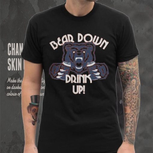 Bear Down Drink Up Chicago Bears Shirt