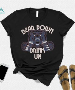 Bear Down Drink Up Chicago Bears Shirt