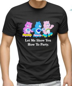 Bear let me show you how to party shirt