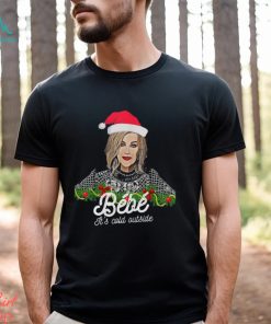 Bebe Its Cold Outside Christmas Bebe Shirt