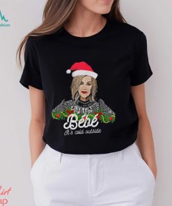 Bebe Its Cold Outside Christmas Bebe Shirt