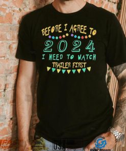 Before I agree to 2024 I need to watch trailer first retro t shirt