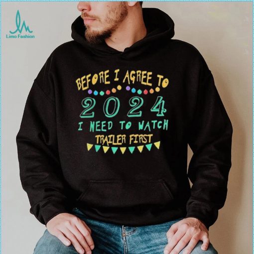 Before I agree to 2024 I need to watch trailer first retro t shirt