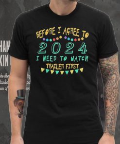Before I agree to 2024 I need to watch trailer first retro t shirt