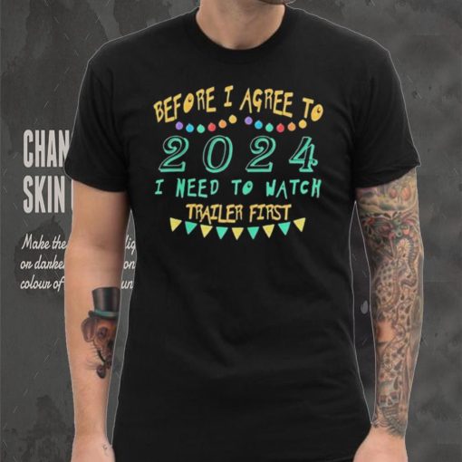 Before I agree to 2024 I need to watch trailer first retro t shirt
