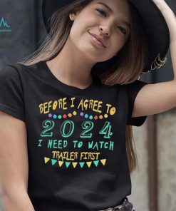 Before I agree to 2024 I need to watch trailer first retro t shirt