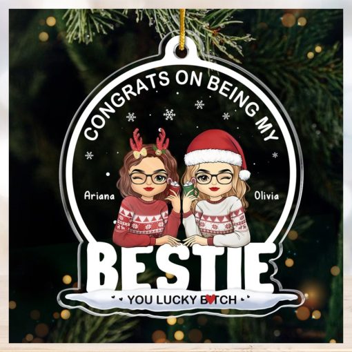 Being My Bestie Sister You Lucky Bestie Personalized Custom Ornament Acrylic Snow Globe Shaped Christmas Gift For Best Friends, BFF, Sisters, Coworkers