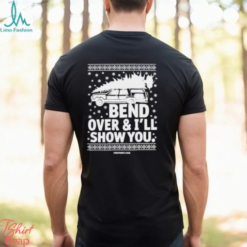 Bend over & I’ll show you ugly christmas shirt
