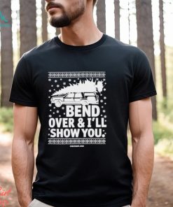Bend over & I’ll show you ugly christmas shirt