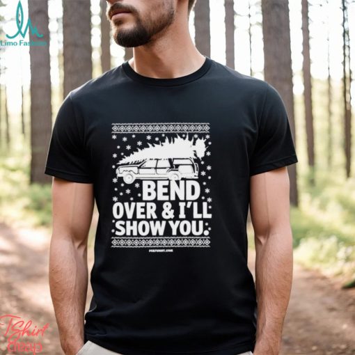 Bend over & I’ll show you ugly christmas shirt