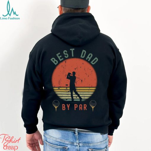 Best Dad By Par Shirt T Shirt Unisex