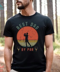 Best Dad By Par Shirt T Shirt Unisex