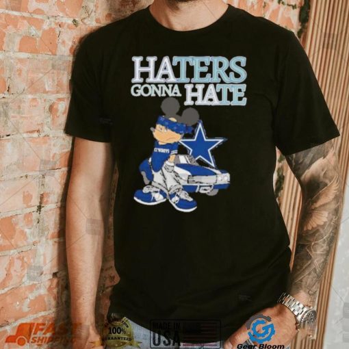 Best Mickey Mouse Dallas Cowboys haters gonna hate shirt