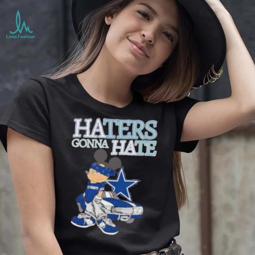 Best Mickey Mouse Dallas Cowboys haters gonna hate shirt