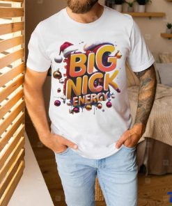 Big Nick Energy Shirt Big Nick Energy Hilarious Christmas shirt