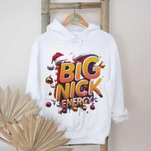 Big Nick Energy Shirt Big Nick Energy Hilarious Christmas shirt