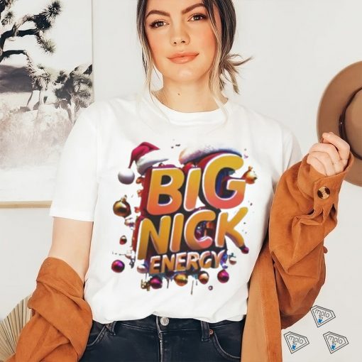 Big Nick Energy Shirt Big Nick Energy Hilarious Christmas shirt